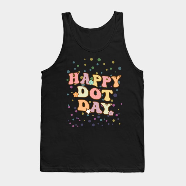 Groovy Happy international Dot Day Polka Dot Teacher Tank Top by everetto